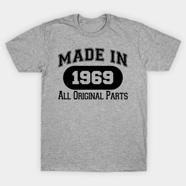 MADE IN 1969 ALL ORIGINAL PARTS T-Shirt by BTTEES